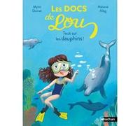 Les Docs de Lou - Tout sur les dauphins ! Mymi Doinet (Auteur), Mélanie Allag (Illustration)