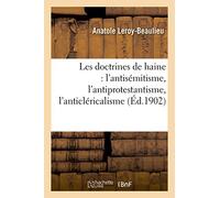 Les doctrines de haine : l'antisémitisme, l'antiprotestantisme, l'anticléricalisme