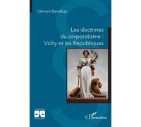 Les doctrines du corporatisme : Vichy et les Républiques - Clément Benelbaz - L'harmattan - broché - Etude