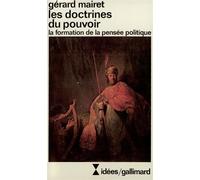 Les doctrines du pouvoir La formation de la pensée politique - Gérard Mairet - Gallimard - broché - Livre