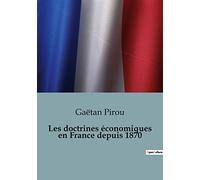 Les doctrines économiques en France depuis 1870