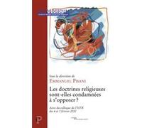 Les doctrines religieuses sont-elles condamnees as'opposer ? Collectif (Auteur), Emmanuel Pisani (Editeur général)