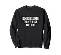 Les documentaires ne Vous Ont Pas trop aimé des spectateurs de documentaires Amusants Sweatshirt