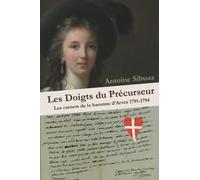 Les doigts du Précurseur: Les carnets de la baronne d’Arves 1791-1794