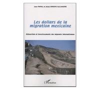 Les dollars de la migration mexicaine Réinsertion et investissements des migrants internationaux - Jesus Arroyo Alejandre - L'harmattan - broché - Essai