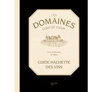 Les Domaines Coups De Coeur Du Guide Hachette Des Vins - Livre Anniversaire