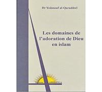 Les domaines de l'adoration en islam