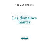 Truman Capote – Les Domaines hantés – Traduction : Maurice Edgar Coindreau – Gallimard