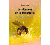 Les données de la démocratie: Open data, pouvoirs et contre-pouvoirs