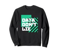 Les données ne mentent Pas | Statistiques drôles | Mathématiques drôles | Amoureux des mathématiques Sweatshirt