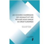 Les données numériques des migrants et des réfugiés sous l'angle du droit européen Amy H. Sturgis (Auteur)