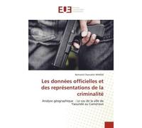 Les données officielles et des représentations de la criminalité - Bertrand Chancelier WANDJI - Universitaires Europeennes - broché - Livre