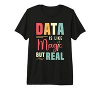 Les données sont comme Magiques mais analyste de données réelles de codeur de Science des données T-Shirt Haut de Gamme