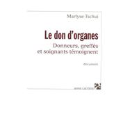 Les Dons d'organes : Donneurs, greffés et soignants témoignent sur la transplantation