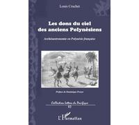 Les dons du ciel des anciens Polynésiens: Archéoastronomie en Polynésie française
