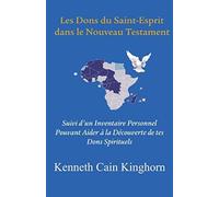 Les Dons Du Saint-Esprit Dans Le Nouveau Testament: Suivi D'un Inventaire Personnel Pouvant Aider A La Decouverte De Tes Dons Spirituels