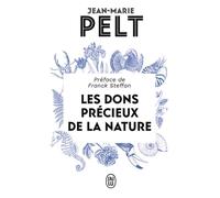 Les dons précieux de la nature - Jean-Marie Pelt - J'ai Lu - Poche - Essai