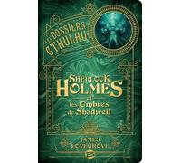 Les Dossiers Cthulhu, T1 : Sherlock Holmes et les ombres de Shadwell