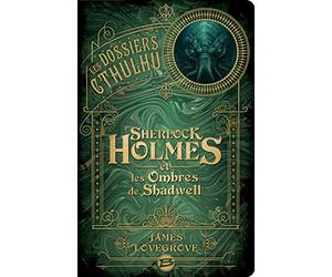 Les Dossiers Cthulhu : Sherlock Holmes et les ombres de Shadwell