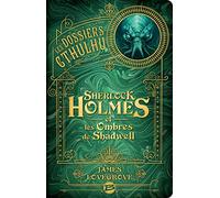 Les Dossiers Cthulhu, T1 : Sherlock Holmes et les ombres de Shadwell