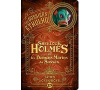 Les Dossiers Cthulhu, T3 : Sherlock Holmes et les démons marins du Sussex – Bragelonne