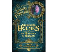 Les Dossiers Cthulhu - Sherlock Holmes Et Les Horreurs De Highgate
