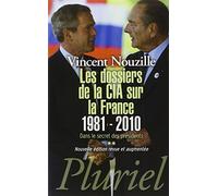 Les dossiers de la CIA sur la France 1981-2010: Dans le secret des présidents **