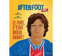 Les dossiers de l'After Foot - Le foot c'était mieux avant - Gilbert Bribois - Marabout - broché - Guide