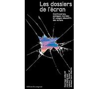 Les Dossiers De L'écran - Controverses, Paniques Morales Et Usages Éducatifs Des Écrans