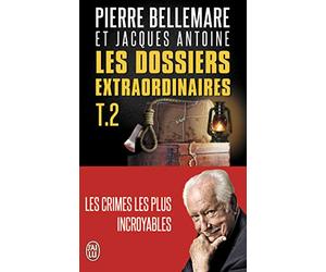 Les dossiers extraordinaires de Pierre Bellemare, tome 2