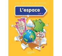 Hachette Pratique – Les Dossiers Découverte du monde Cycle 2 : L'espace – Livre élève – Éd. 2014