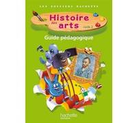 Les Dossiers Hachette Histoire Cycle 2 - Histoire des Arts - Guide + photofiches Valérie Nouviale (Auteur), Malvina Blanchet (Auteur)