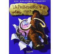 Les Dossiers Hachette Histoire Cycle 3 - La Préhistoire - Livre de l'élève - Ed.2007