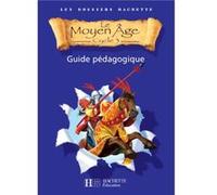 Les Dossiers Hachette Histoire Cycle 3 - Le Moyen-Âge - Guide pédagogique + Photofiches - Ed.2006