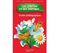 Les Dossiers Hachette Sciences Cycle 2 - Les plantes et les animaux - Guide pédagogique Jack Guichard (Auteur), Françoise Guichard (Auteur)