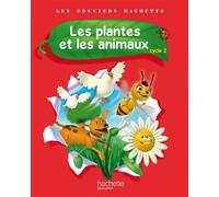 Les Dossiers Hachette Sciences Cycle 2 - Les plantes et les animaux - Livre élève - Ed. 2012