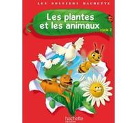Les Dossiers Hachette Sciences Cycle 2 - Les plantes et les animaux - Livre élève Jack Guichard (Auteur), Françoise Guichard (Auteur)