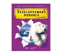 Les Dossiers Hachette Sciences Cycle 3 - Le Développement durable - Guide + photofiches - Ed 2007 - Xavier Knowles - Hachette Education - broché - Livre