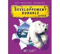 Les Dossiers Hachette Sciences Cycle 3 - Le Développement durable - Livre de l'élève - Ed.2007
