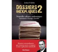 Les dossiers inexpliqués 2 Joslan F. Keller (Auteur)