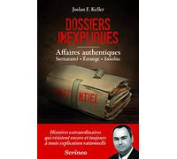 Les dossiers inexpliqués - Affaires authentiques, Surnaturel, Etrange, Insolite