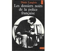 Les Dossiers Noirs De La Police Française