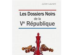 Les dossiers noirs de la V Republique - Julien Laurent - City - broché - Essai