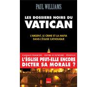 Les dossiers noirs du Vatican L'argent, le crime et la mafia dans l'Eglise catholique - Paul Williams - H&o - broché - Essai