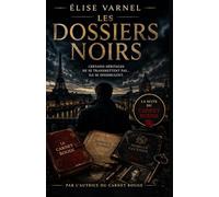 Les Dossiers Noirs: Thriller psychologique et suspense familial - Secrets d’héritage, complot financier, romance intense - Suite du Carnet Rouge