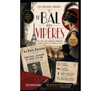 Les Dossiers Oubliés - Le Bal des Vipères: Un Livre-Jeu d'Enquête Interactif dans le Paris des Années Folles - Saurez-vous démasquer le coupable avant Solange Vasseur ?