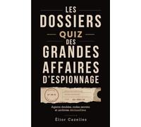 les Dossiers quiz des Grands Affaires d’espionnage: Agents doubles, codes secrets et archives déclassifiées