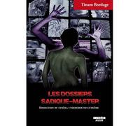 Les dossiers Sadique-master Dissection du cinéma underground extrême - Tinam Bordage - Camion Blanc Eds - broché - Beau livre