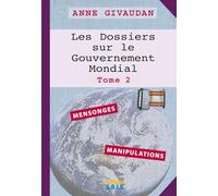 Les Dossiers sur le Gouvernement Mondial Tome 2 - Mensonges - Manipulations