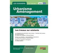 Les Dossiers Urbanisme Aménagement - n° 52 juillet 2022 Les travaux sur l'existant - Norbert Foulquier - Le Moniteur - broché - Revue